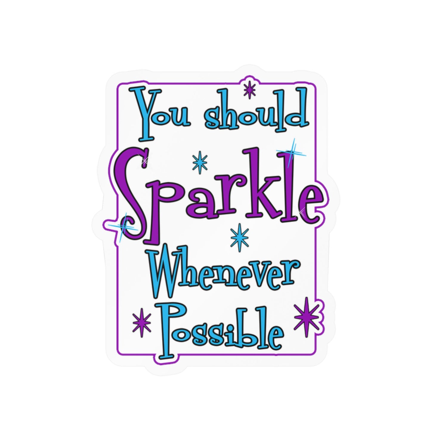 Sparkle Whenever Possible Vinyl Sticker — Inspirational Kiss-Cut Decal