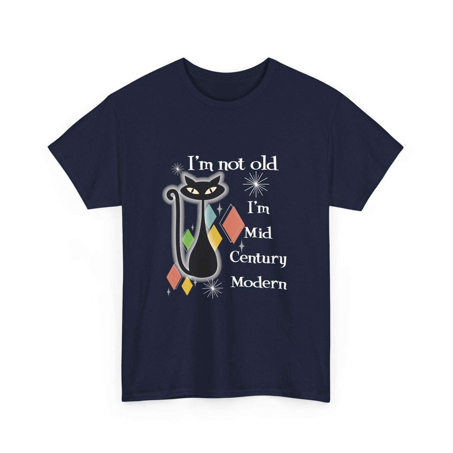 Mid Century Modern Cat T-Shirt — “I’m Not Old, I’m Mid Century Modern” Retro Graphic Tee