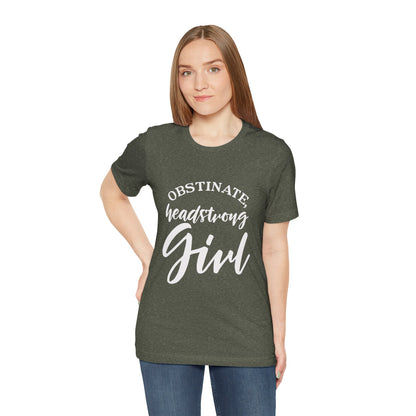 Obstinate Headstrong Girl Tee -Jane Austen Feminine Empowerment Graphic T-Shirt - white print