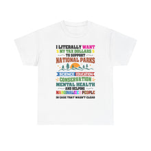 Social Causes Tee — I Literally Want My Tax Dollars to Support…