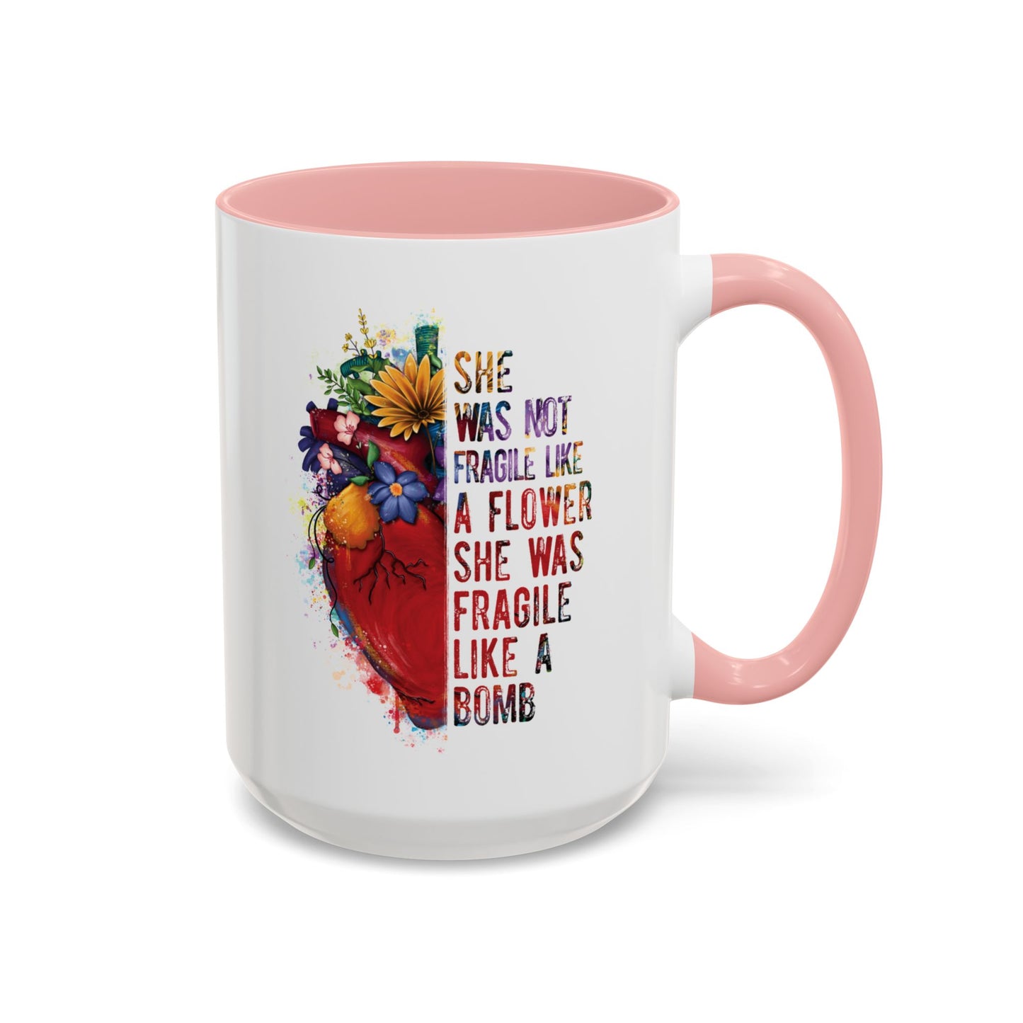 Not Fragile like a flower, Fragile like a bomb - Accent Coffee Mug (11, 15oz)