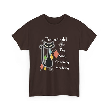 Mid Century Modern Cat T-Shirt — “I’m Not Old, I’m Mid Century Modern” Retro Graphic Tee