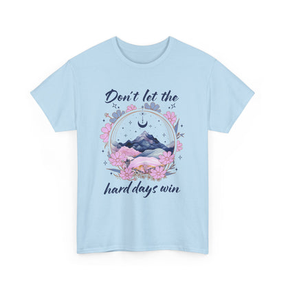 Don’t Let the Hard Days Win Tee — Inspirational Floral Mountain T‑Shirt