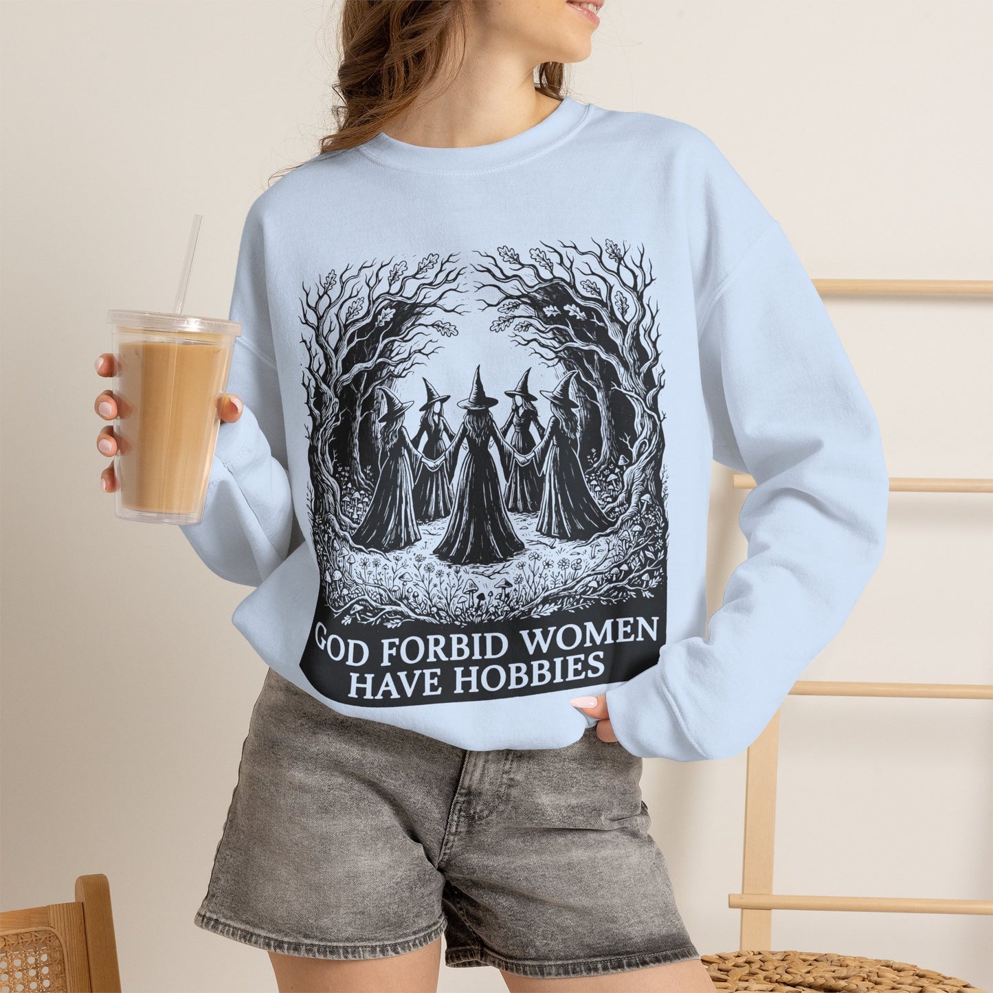 Witch Circle Crewneck Sweatshirt — "God Forbid Women Have Hobbies" Graphic