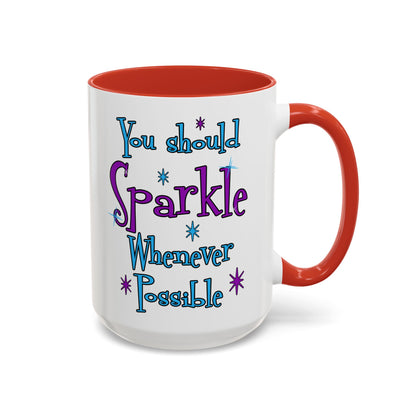 You Should Sparkle Whenever Possible Accent Coffee Mug — Inspirational Quote 11/15oz