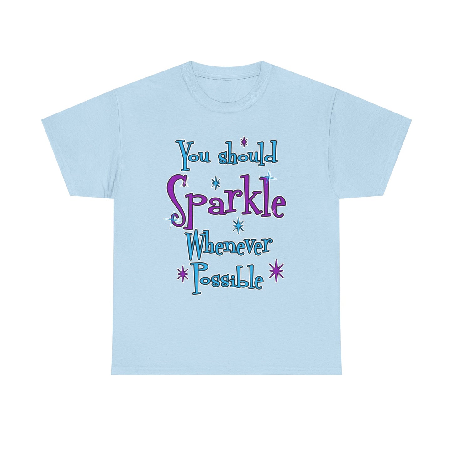 Sparkle Whenever Possible Tee  - Inspirational Graphic T-Shirt