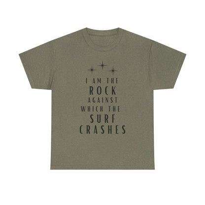 T-Shirt — "I Am The Rock Against Which The Surf Crashes" Inspirational Graphic Tee