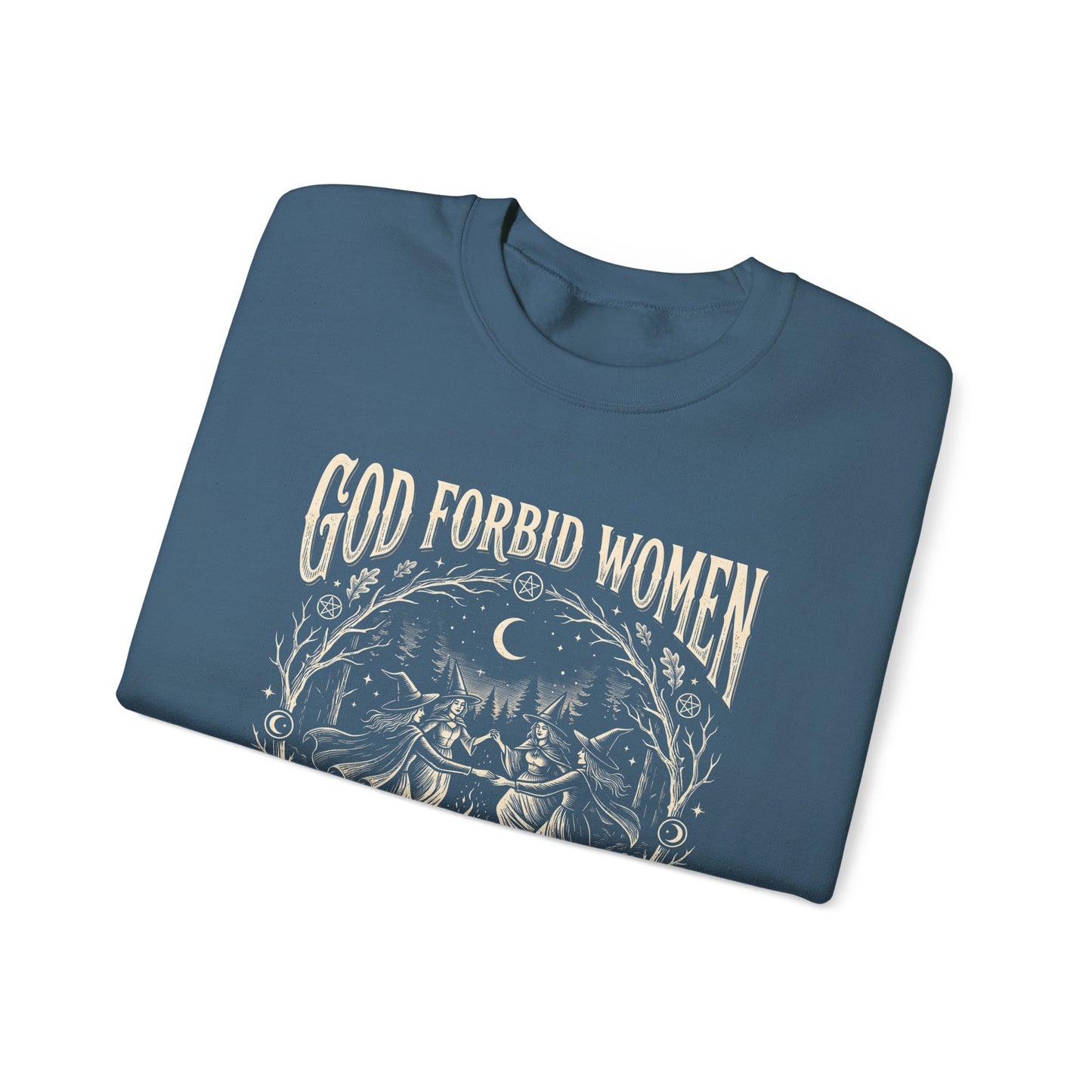 Witch Circle Crewneck Sweatshirt — "God Forbid Women Have Hobbies" Graphic