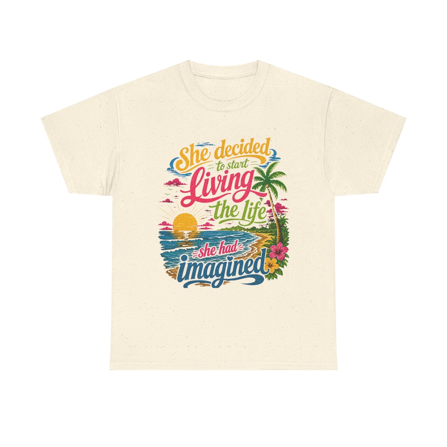 Inspirational Beach T-Shirt : "She Decided to Start Living the Life She Had Imagined"  -  darker colors