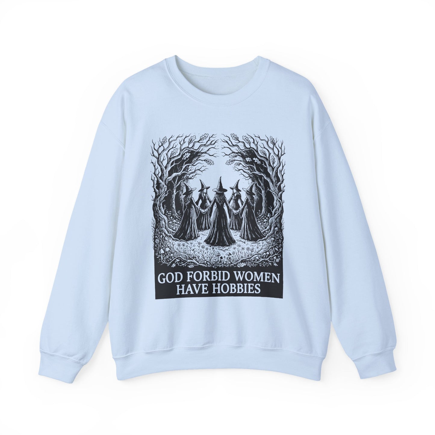 Witch Circle Crewneck Sweatshirt — "God Forbid Women Have Hobbies" Graphic