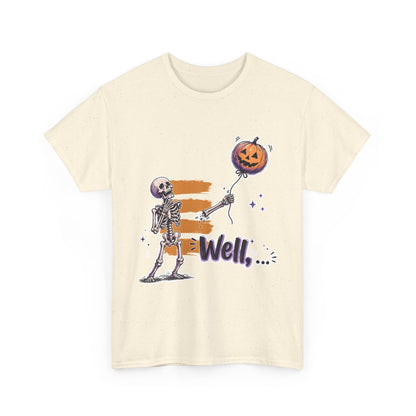 Funny Skeleton (Clean) - Well... Unisex Heavy Cotton Tee