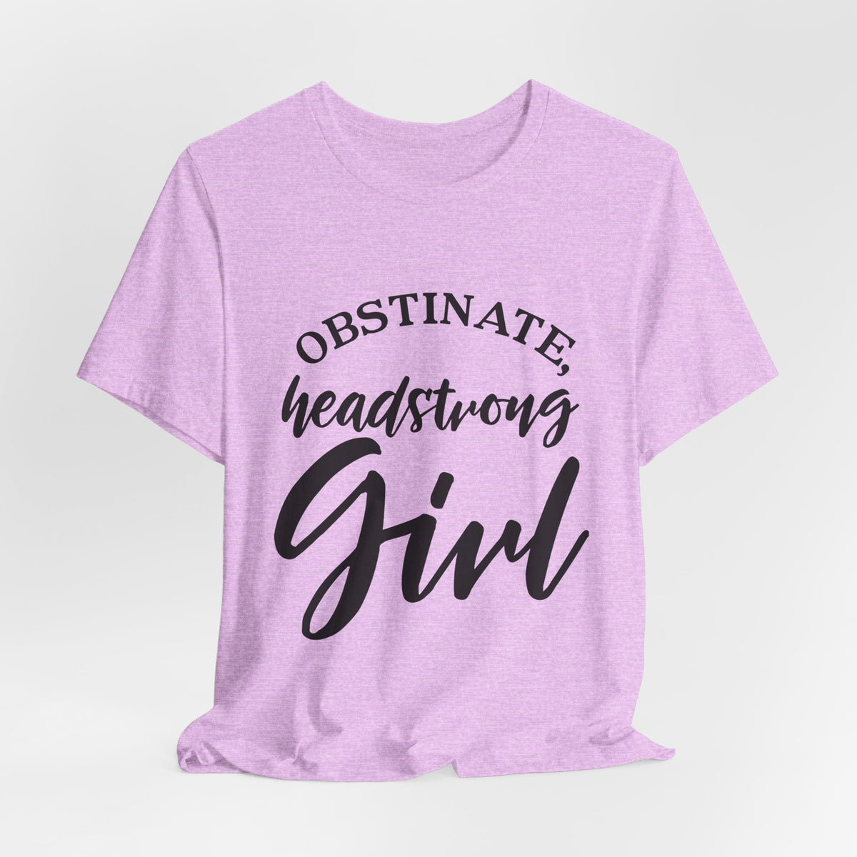 Obstinate Headstrong Girl Tee -Jane Austen Feminine Empowerment Graphic T-Shirt