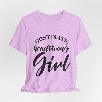 Obstinate Headstrong Girl Tee -Jane Austen Feminine Empowerment Graphic T-Shirt