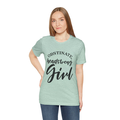 Obstinate Headstrong Girl Tee -Jane Austen Feminine Empowerment Graphic T-Shirt