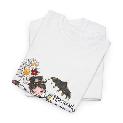T-Shirt — "Practically Perfect in Every Way" Graphic Tee
