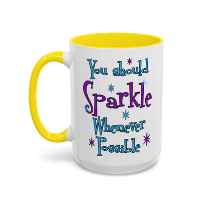 You Should Sparkle Whenever Possible Accent Coffee Mug — Inspirational Quote 11/15oz
