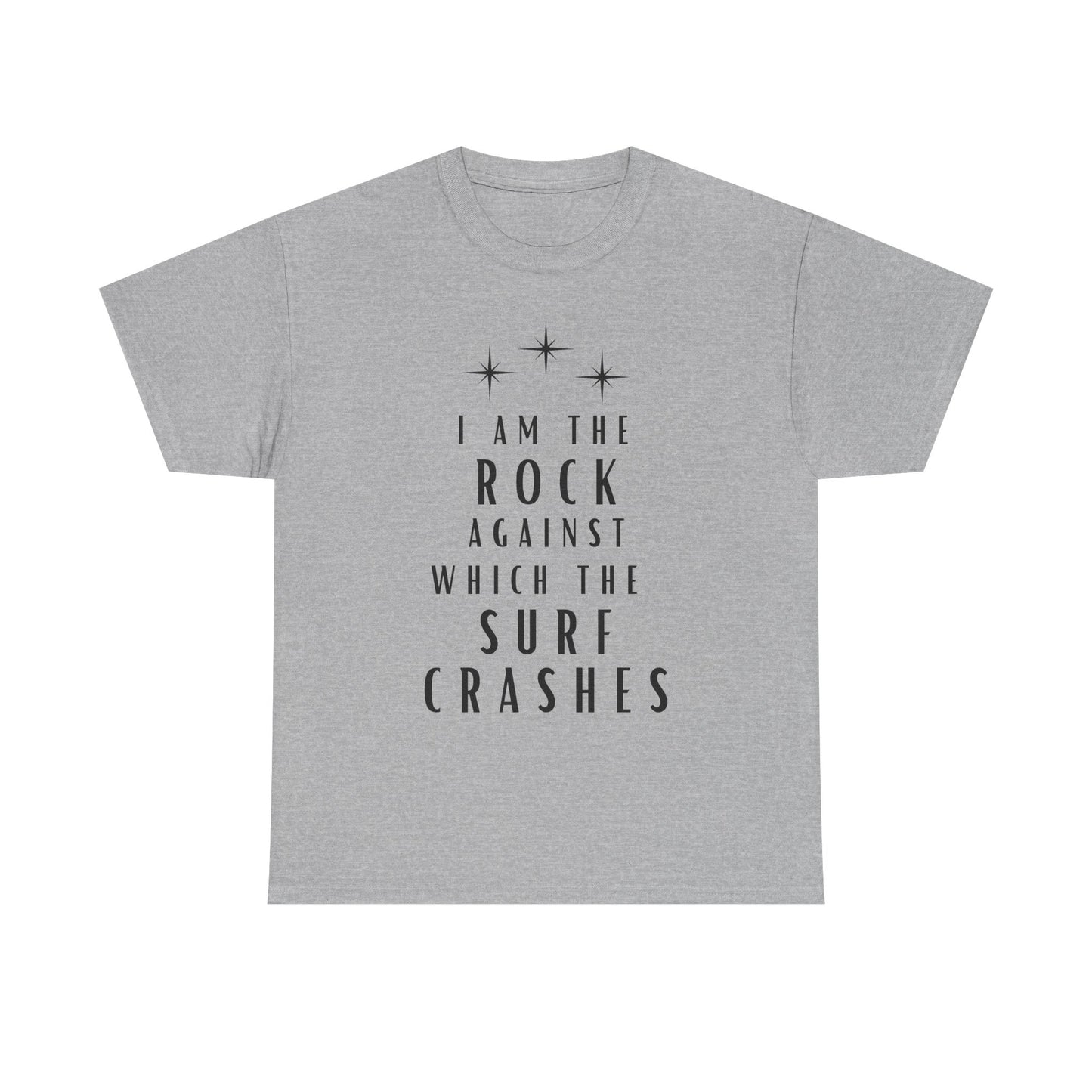 T-Shirt — "I Am The Rock Against Which The Surf Crashes" Inspirational Graphic Tee