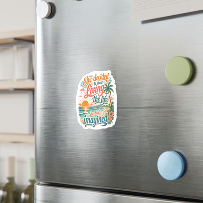 Kiss-Cut Vinyl Decal — "She Decided to Start Living the Life She Had Imagined" Beach Quote Sticker