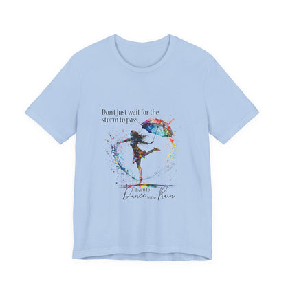 Dance in the Rain T-Shirt — Inspirational Art Tee