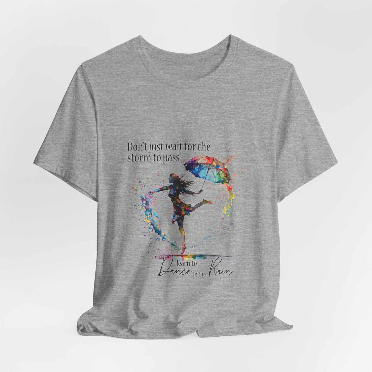 Dance in the Rain T-Shirt — Inspirational Art Tee
