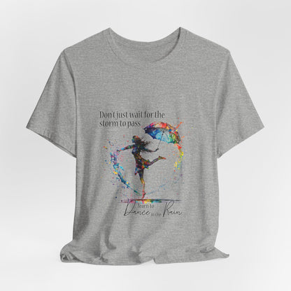 Dance in the Rain T-Shirt — Inspirational Art Tee