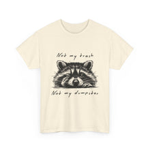 Raccoon Illustration Tee : “Not My Trash, Not My Dumpster”