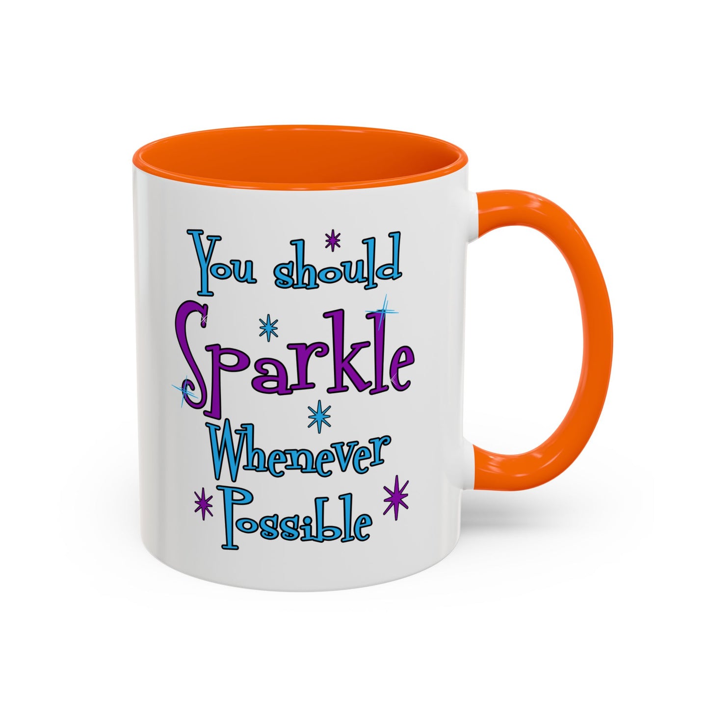 You Should Sparkle Whenever Possible Accent Coffee Mug — Inspirational Quote 11/15oz