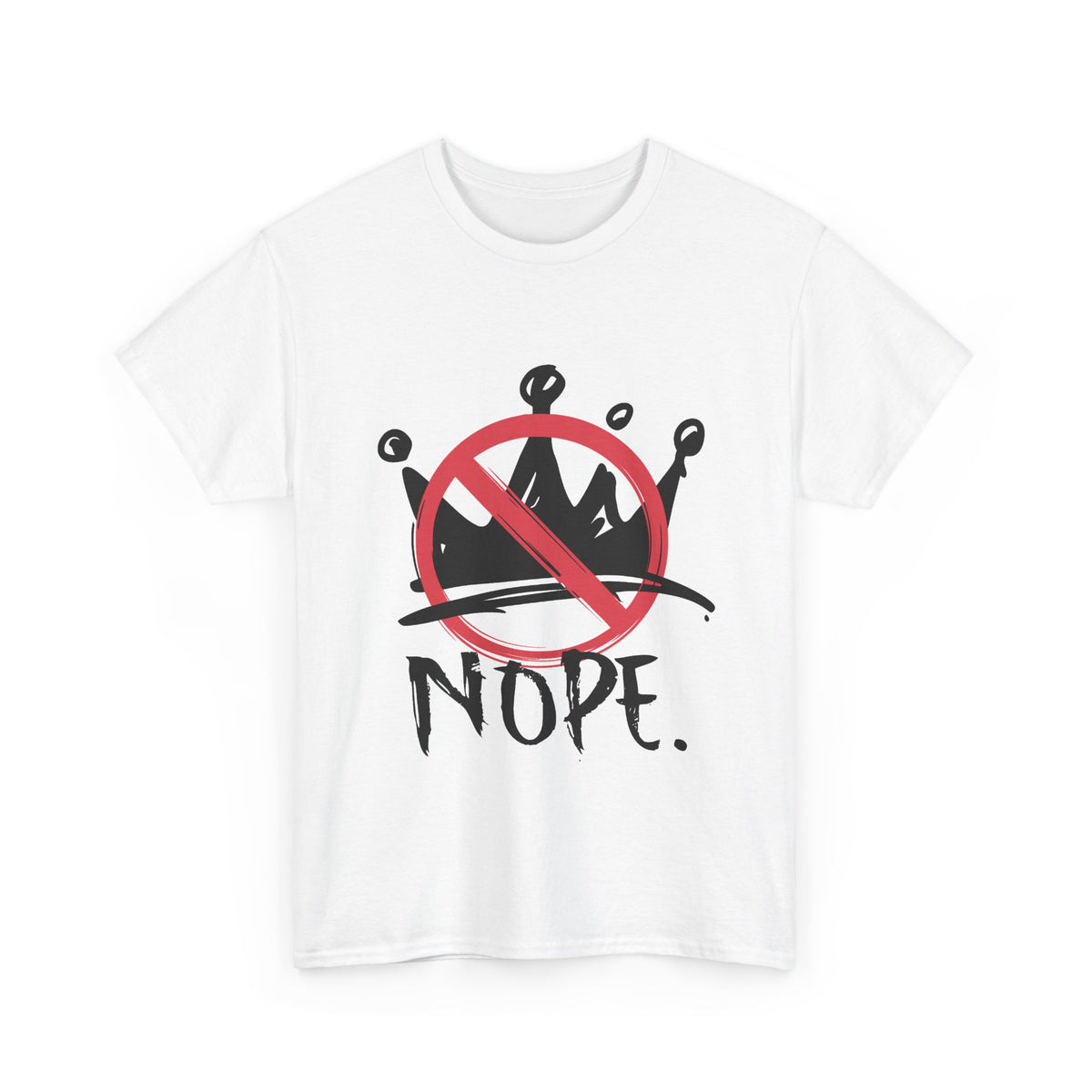 No Kings :  "Nope." Graphic T-Shirt