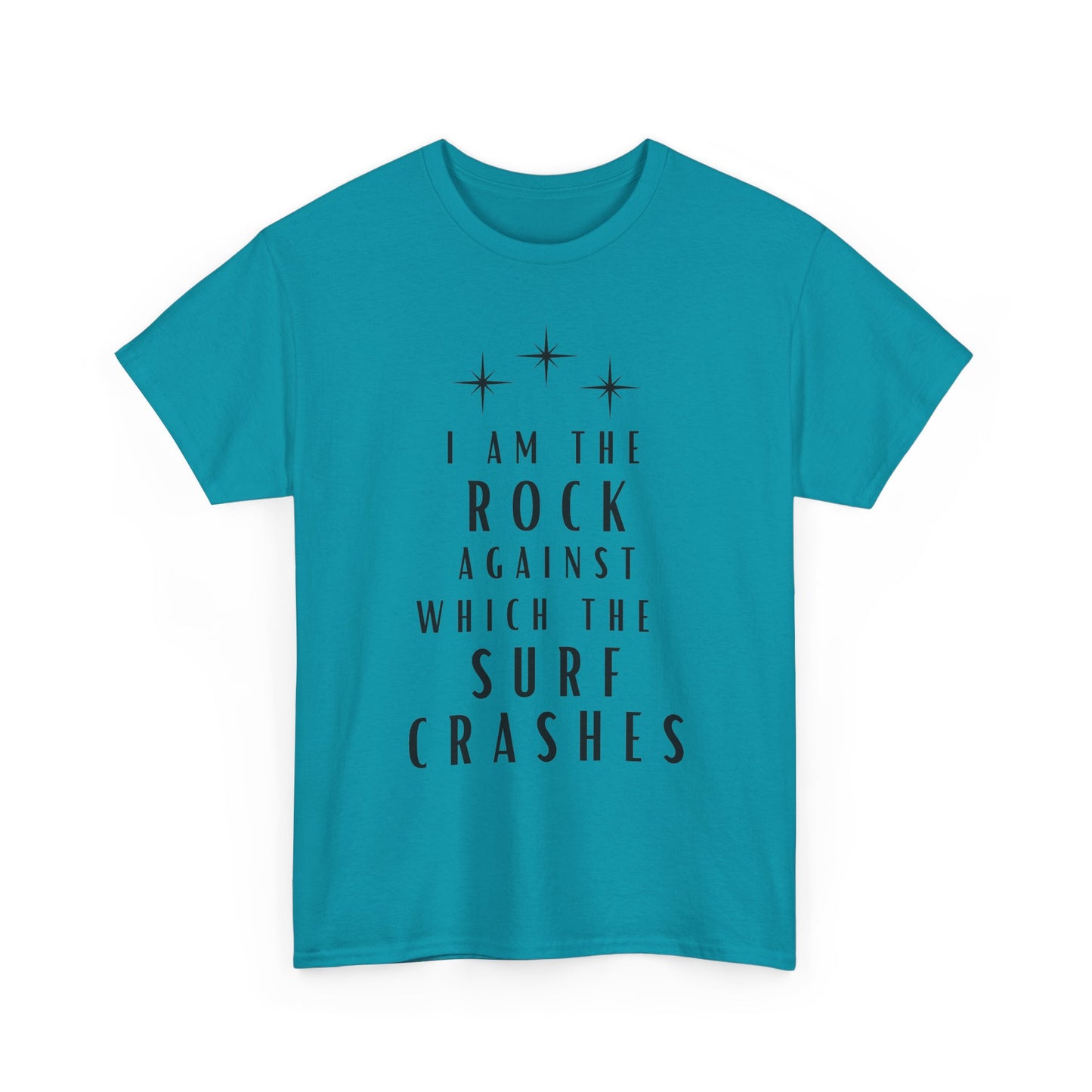 T-Shirt — "I Am The Rock Against Which The Surf Crashes" Inspirational Graphic Tee