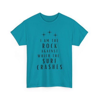 T-Shirt — "I Am The Rock Against Which The Surf Crashes" Inspirational Graphic Tee