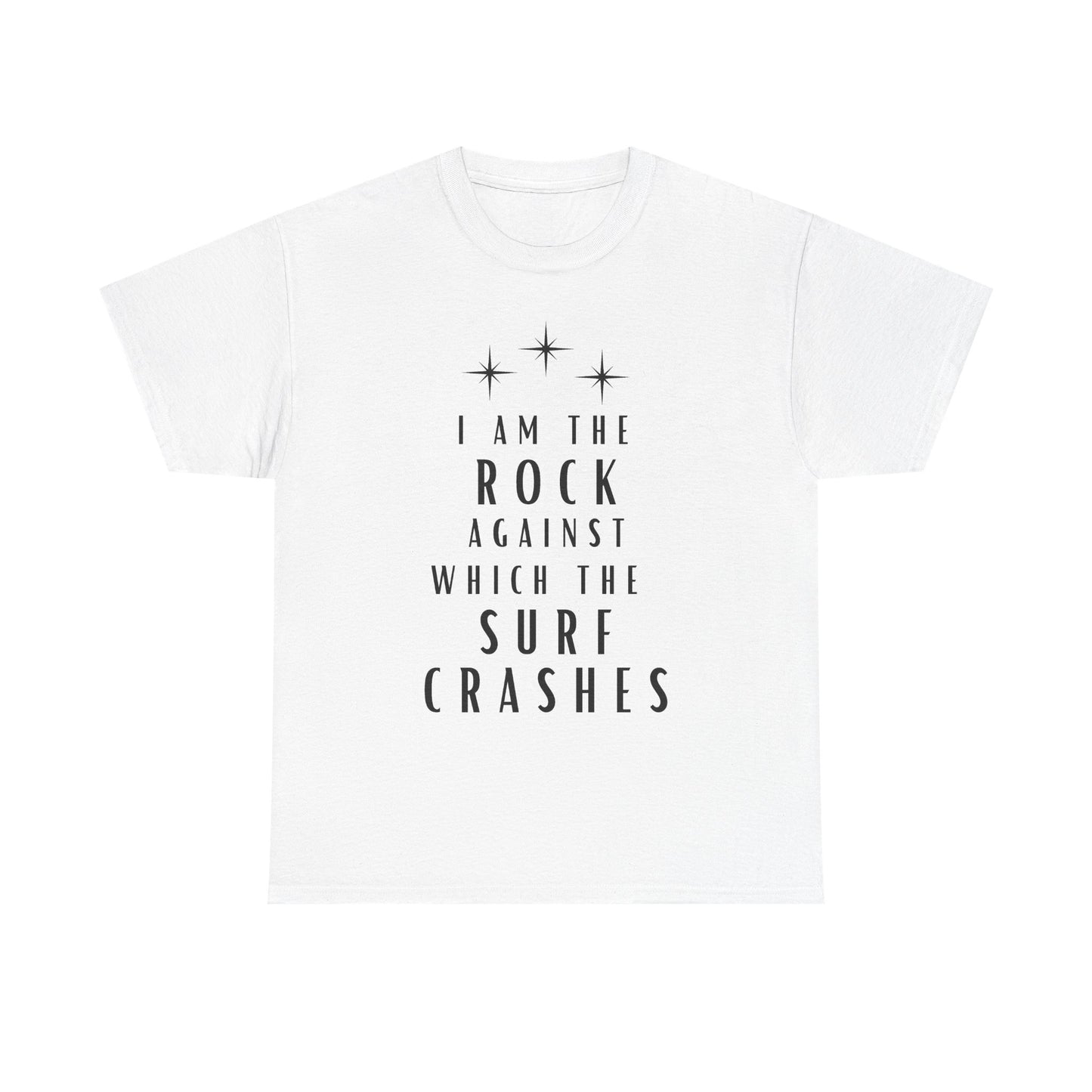 T-Shirt — "I Am The Rock Against Which The Surf Crashes" Inspirational Graphic Tee