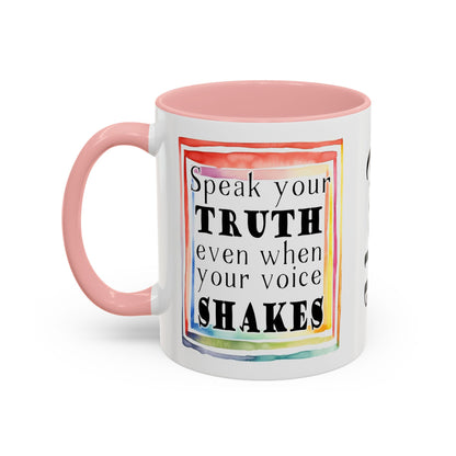 Customizable Accent Coffee Mug — "Speak Your Truth Even When Your Voice Shakes" Inspirational Ceramic Mug