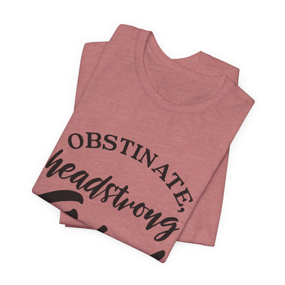 Obstinate Headstrong Girl Tee -Jane Austen Feminine Empowerment Graphic T-Shirt