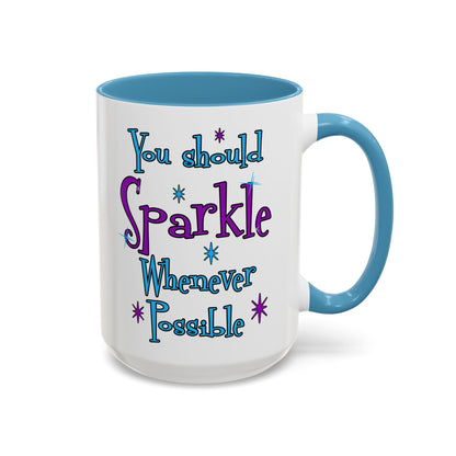 You Should Sparkle Whenever Possible Accent Coffee Mug — Inspirational Quote 11/15oz