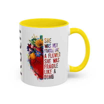 Customizable Accent Coffee Mug — "She Was Not Fragile Like a Flower, She Was Fragile Like a Bomb" Colorful Heart Floral Design (11/15 oz)