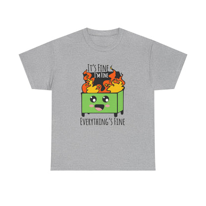 Graphic Tee — Cute Dumpster Design with “It’s Fine I’m Fine Everything’s Fine”