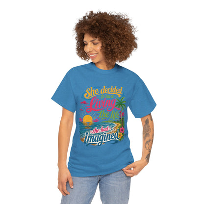 Inspirational Beach T-Shirt : "She Decided to Start Living the Life She Had Imagined"  -  darker colors