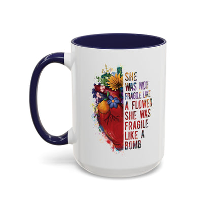 Not Fragile like a flower, Fragile like a bomb - Accent Coffee Mug (11, 15oz)