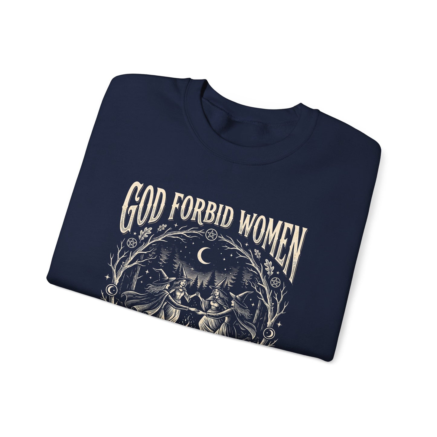 Witch Circle Crewneck Sweatshirt — "God Forbid Women Have Hobbies" Graphic