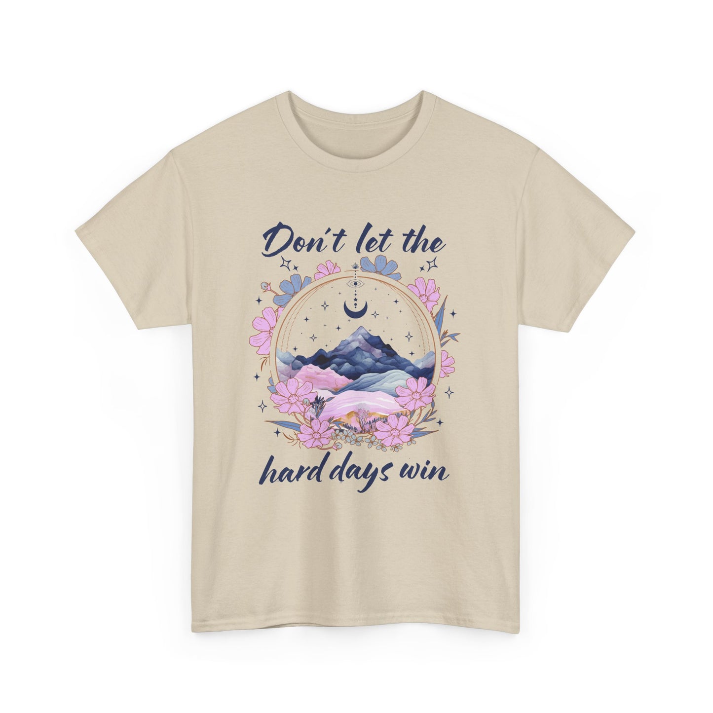 Don’t Let the Hard Days Win Tee — Inspirational Floral Mountain T‑Shirt