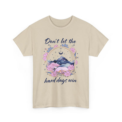 Don’t Let the Hard Days Win Tee — Inspirational Floral Mountain T‑Shirt