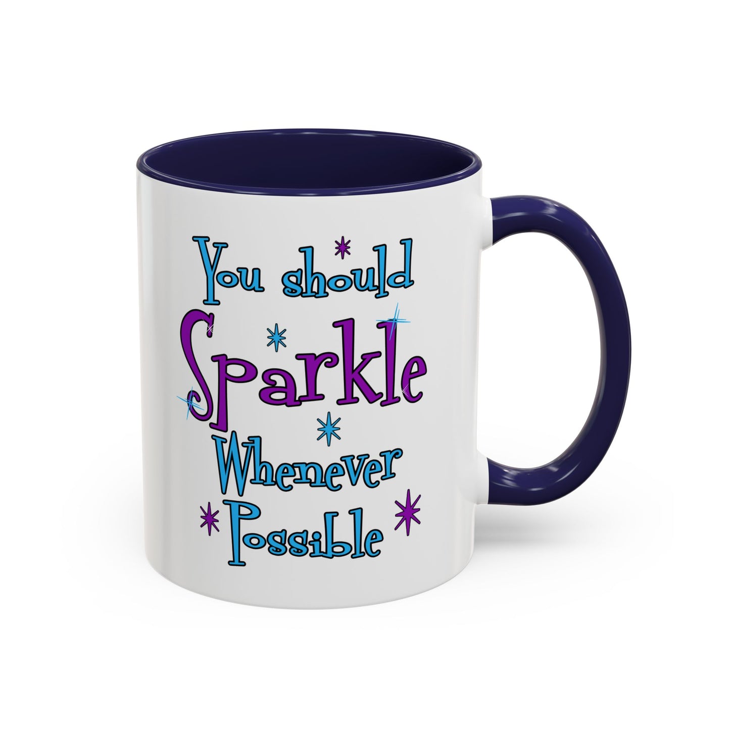 You Should Sparkle Whenever Possible Accent Coffee Mug — Inspirational Quote 11/15oz