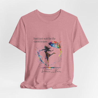Dance in the Rain T-Shirt — Inspirational Art Tee