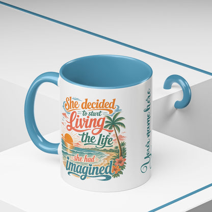 *Customizable* Living the Life Coffee Mug — "She Decided to Start Living the Life She Had Imagined"