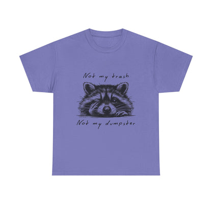 Raccoon Illustration Tee : “Not My Trash, Not My Dumpster”
