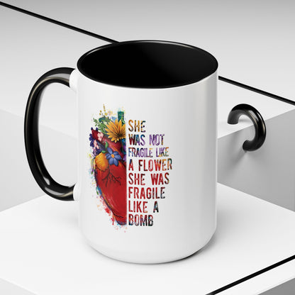 Not Fragile like a flower, Fragile like a bomb - Accent Coffee Mug (11, 15oz)