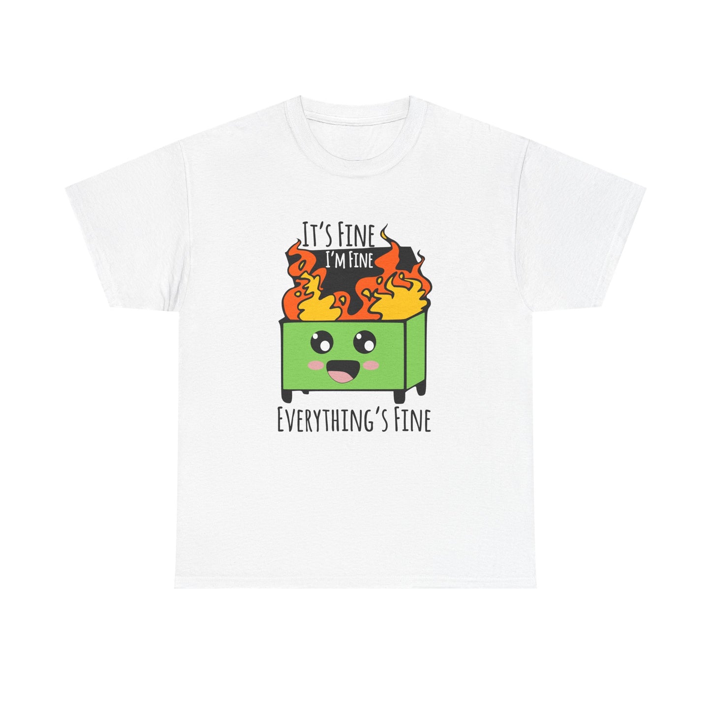 Graphic Tee — Cute Dumpster Design with “It’s Fine I’m Fine Everything’s Fine”
