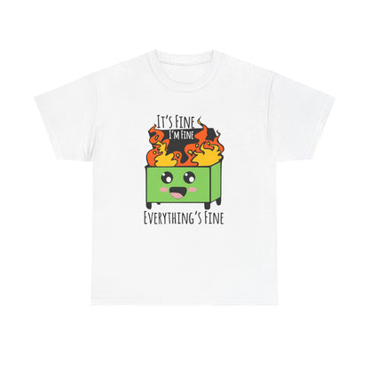 Graphic Tee — Cute Dumpster Design with “It’s Fine I’m Fine Everything’s Fine”