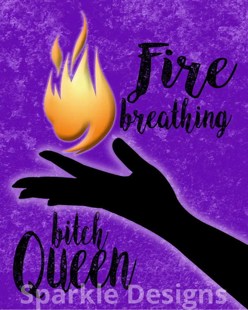 fire breathing bitch queen