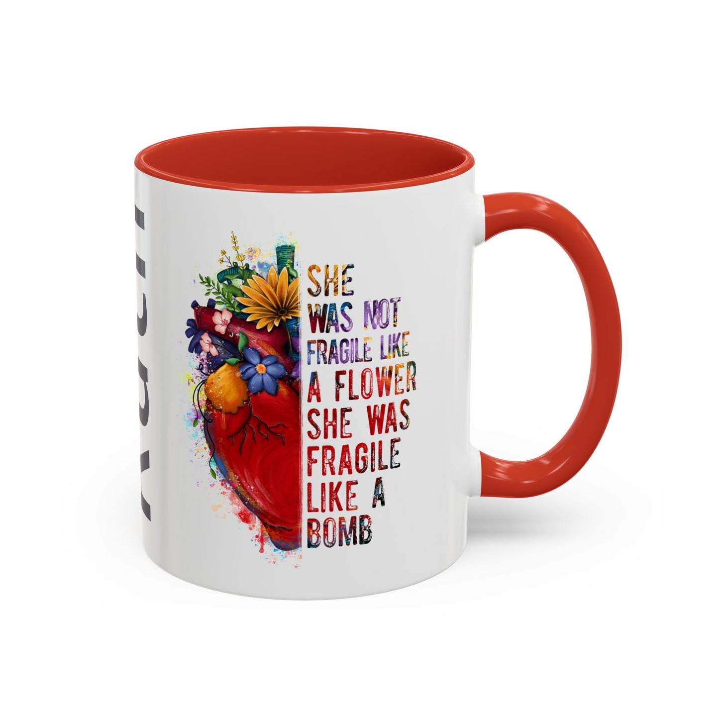Customizable Accent Coffee Mug — "She Was Not Fragile Like a Flower, She Was Fragile Like a Bomb" Colorful Heart Floral Design (11/15 oz)